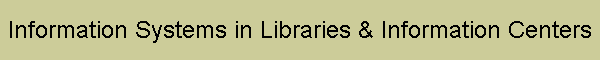Information Systems in Libraries & Information Centers