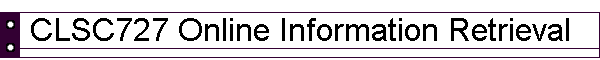 CLSC727 Online Information Retrieval