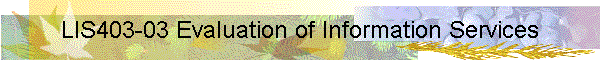LIS403-03 Evaluation of Information Services