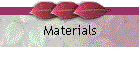 Materials