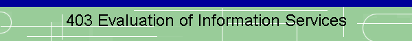 LIS 403 Evaluation of Information Services
