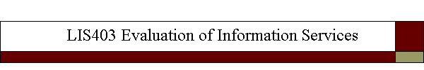 LIS403 Evaluation of Information Services