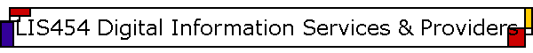 LIS454 Digital Information Services & Providers
