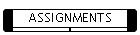 ASSIGNMENTS